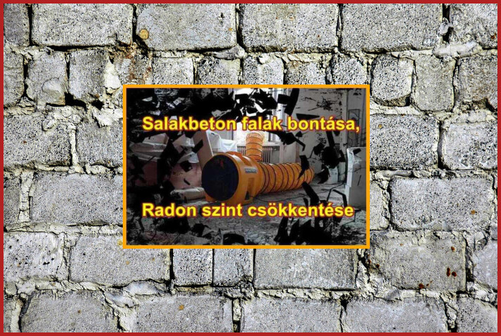 A salakbeton falak bontása előtt kérd szakértőink tanácsát a radon szint csökkentése érdekében. A salakbeton falak bontása segít a radon szint biztonságos szinten tartásában.