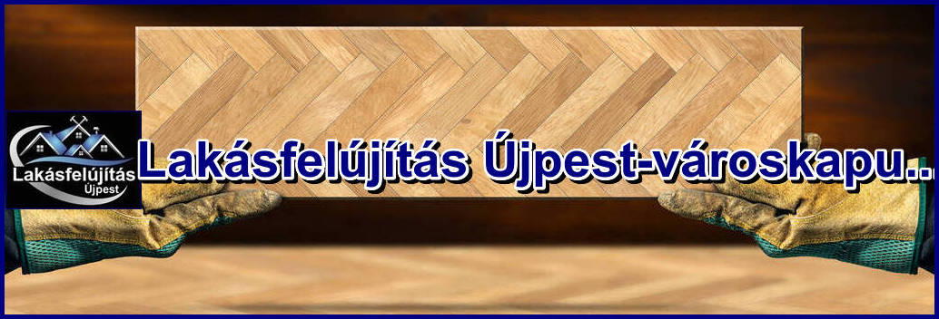 Újpest-városkapu lakásfelújítása most könnyebb, mint valaha! Kérj ajánlatot még ma!